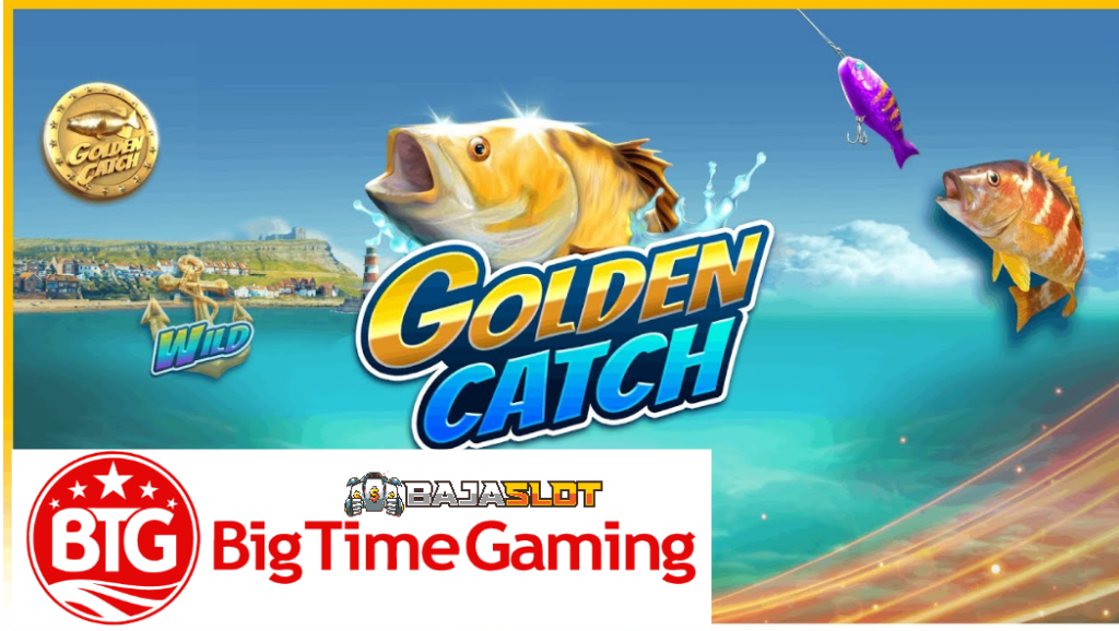 Review Slot Golden Catch Big Time Gaming BAJASLOT